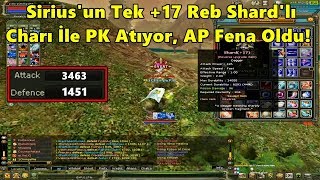 Eva - Sirius'un Tek +17 Reb Shard'lı Asası İle PK Atıyor, AP Fena Oldu! | Knight Online