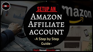 How to Setup an Amazon Affiliate Account – Step by Step Guide to Making Money Online