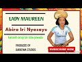 Abiro iri nyasaye lady maureen