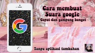 CARA MEMBUAT SUARA GOOGLE TANPA APLIKASI TAMBAHAN || Queen Mayy screenshot 4