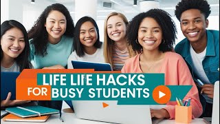 Life Hacks for Busy Students