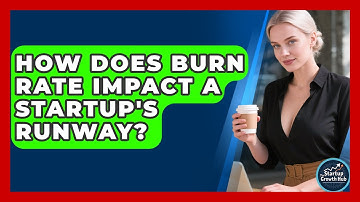 How Does Burn Rate Impact A Startup