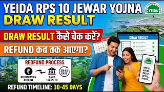 YEIDA RPS 10 Draw Result 2026 | Refund कब तक आएगा ? | RPS-10 Refund Process Guide