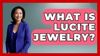 What Is Lucite Jewelry? - I'm a 60s Baby