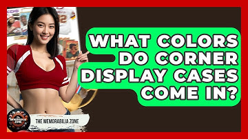 What Colors Do Corner Display Cases Come In? - The Memorabilia Zone