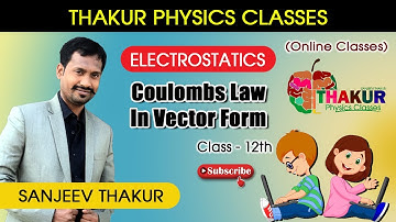 COULOMBS LAW IN VECTOR FORM | ELECTROSTATIC | CLASS 12 | THAKUR PHYSICS CLASSES | SANJEEV THAKUR