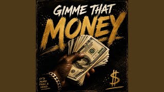 Gimme That Money
