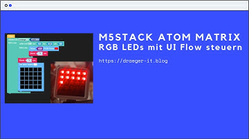 M5Stack ATOM Matrix, steuern der RGB LEDs mit UI Flow