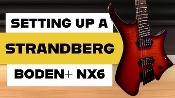 Strandberg Boden + NX 6: Complete Guitar Setup