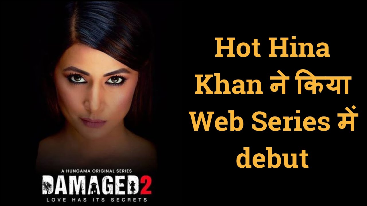 Sexy TV actress Hina Khan Debuts with Web Series 'Damaged' 2 | Adhyanan  Suman |Hungama Play - YouTube