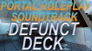 ~Defunct Deck~Portal Roleplay~Roblox Soundtrack OST~