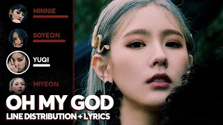 (G)I-DLE - Oh my god (Line Distribution   Color Coded Lyrics) (여자)아이들
