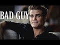 Stefan Salvatore|| Bad Guy