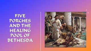 Five Porches And The Healing Pool Of Bethesda