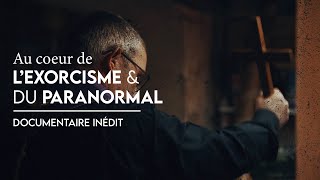 DOCUMENTAIRE - Au coeur de l'exorcisme & du paranormal - Exorcisme filmé