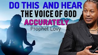 One Thing You Should DO to HEAR the Voice of God Clearly • Prophet Lovy Elias