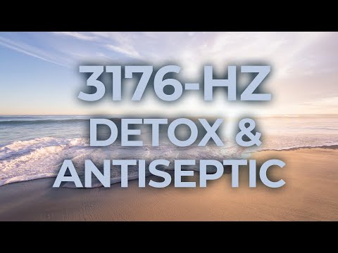 3176-Hz Music Therapy for Full Body Detox Cleanse & Antiseptic Effect | 40-Hz Binaural Beat