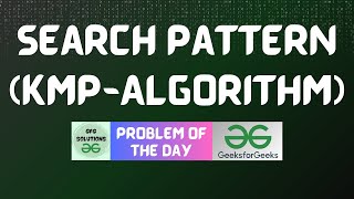 #442 GFG POTD | Search Pattern (KMP-Algorithm) | GFG Solutions | 02-12-2024