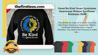 Good Be Kind Down Syndrome Awareness Ribbon Sunflower Kindness Shirt
