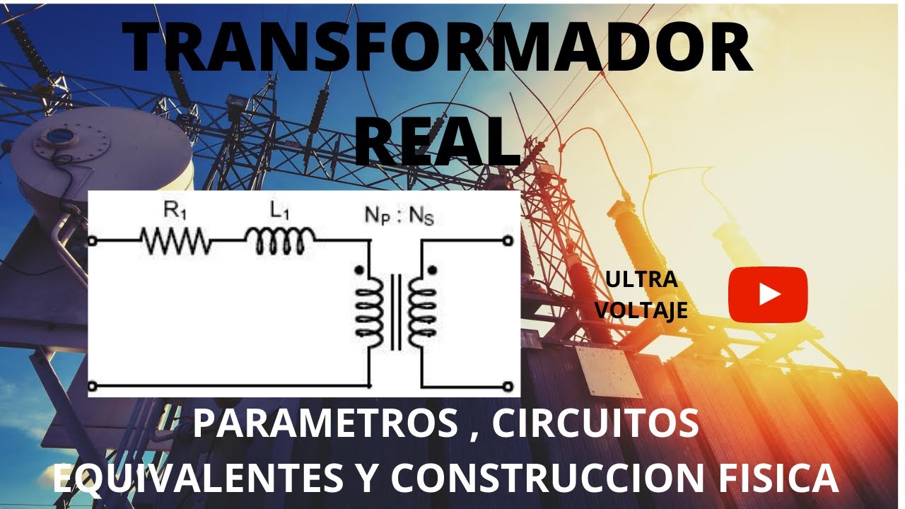 Transformador Real, Fabricación y Circuito Equivalente