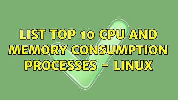 List Top 10 CPU and Memory consumption processes - Linux (2 Solutions!!)
