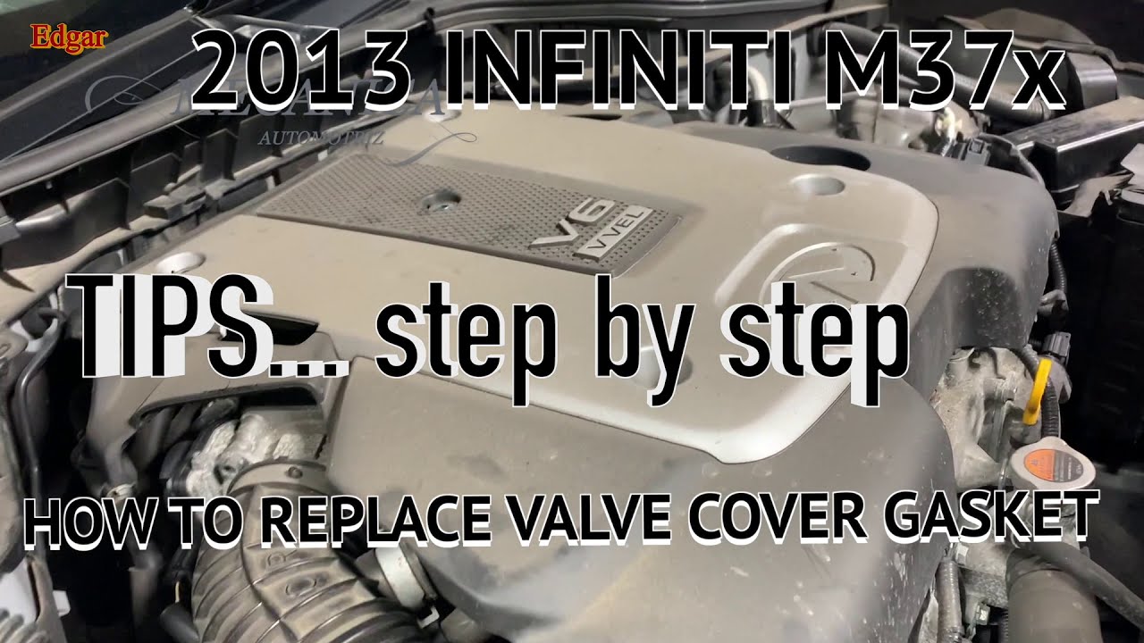 2013 INFINITI M37x TIPS STEP BY STEP HOW TO REPLACE VALVE COVER