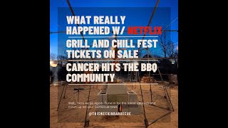 What Really Happened W/ Netflix | Grill and Chill Fest Tickets on Sale | Cancer Hits BBQ