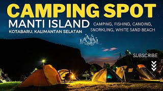 SPOT CAMPING TERBAIK DI KALIMANTAN SELATAN - MANTI ISLAND - PANTAI PASIR PUTIH