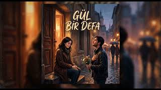 Gül Bir Defa