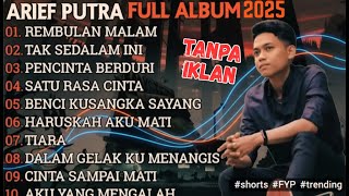 Arief Putra Full Album Terbaru 2025 - Rembulan Malam, Tak Sedalam Ini (Lagu Pop Melayu Terpopuler)