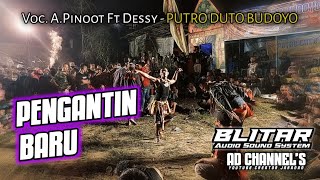 PENGANTIN BARU Voc Dessy Ft A.Pinoot Cover Jaranan PUTRO DUTO BUDOYO X BLITAR Audio || AD CHANNEL'S