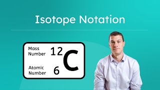 Isotope Notation - Identifying Isotopes and Subatomic Particles