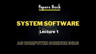 System Software | As Computer Science | 9618 | Lecture 1 screenshot 2
