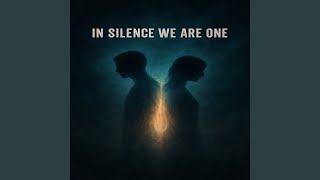 In Silence We Are One