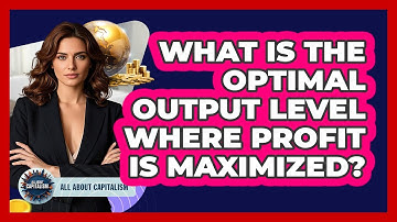 What Is The Optimal Output Level Where Profit Is Maximized?
