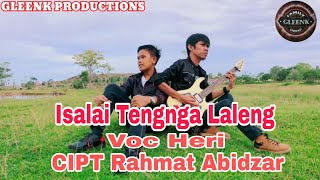 Isalai Tengnga Laleng - VOC : Heri Gleenk - CIPT : Rahmat Abidzar ( Musik Video)