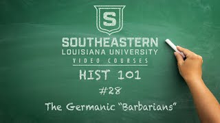 HIST 101 #28 - The Germanic Barbarians