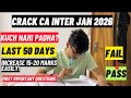 Kuch NAHI padha? LAST 50 DAYS CRACK CA INTER JAN 2026🔥| CA INTERMEDIATE JAN 26 strategy| ICAI