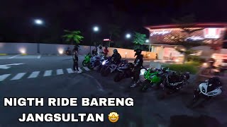 NIGTH RIDE BARENG @JangSulthan & ZX636 KEMBAR 🤩
