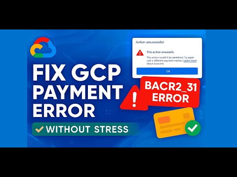 The EASIEST Way to Fix GCP BACR2_31 Error | Google Cloud Payment Method Problem Solved