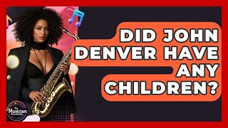 Did John Denver Have Any Children? - The Musician Encyclopedia
