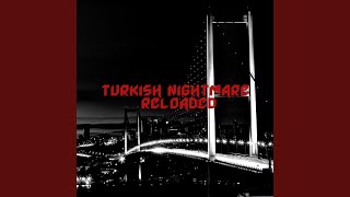 Turkish Nightmare Reloaded