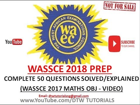 WASSCE 2018 Prep | Complete 50 Questions Solved/Explained on WAEC 2017 Maths Past Question(Video)Obj