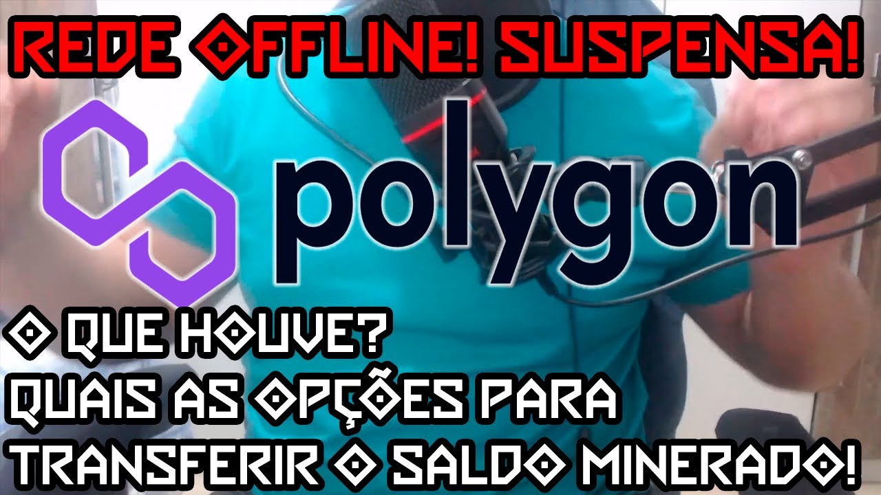 REDE POLYGON SUSPENSA O QUE HOUVE COMO SACAR AGORA TAXAS DERAM 1 18 