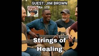 Ep. 170 - Jim Brown: How A Firefighter’s Guitar Group Helps Men Facing Cancer