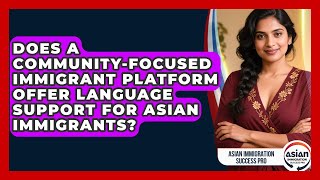 Does a Community-Focused Immigrant Platform Offer Language Support for Asian Immigrants?