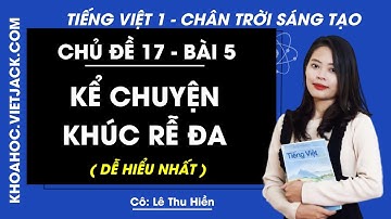 Tiếng Việt lớp 1 Chân trời sáng tạo - Chủ đề 17 - Bài 5 - Kể chuyện Khúc rễ đa - trang 178 - Cô Hiền