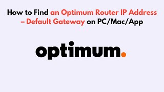 How to Find an Optimum Router IP Address – Default Gateway on PC/Mac/App