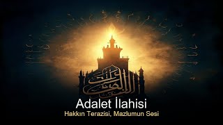 Adalet İlahisi | Hakkın Terazisi, Mazlumun Sesi