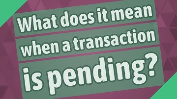 What does it mean when a transaction is pending?